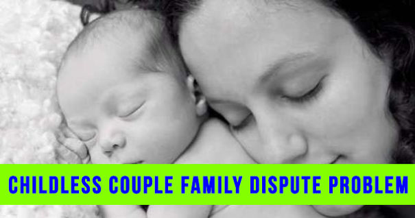 Childless Couple Family Dispute Problem