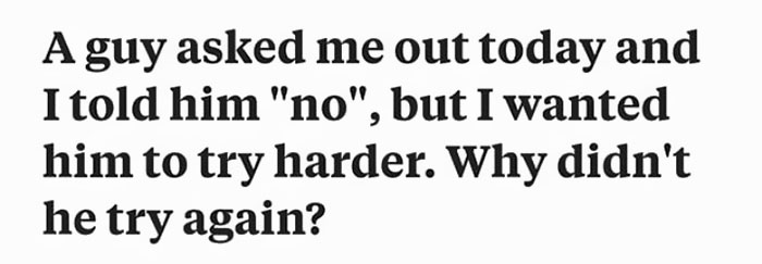 Woman Asks Why A Guy She Turned Down Didn T Try Harder Gets The