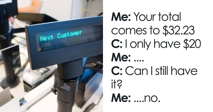 40 Of The Stupidest Things Customers Have Ever Said