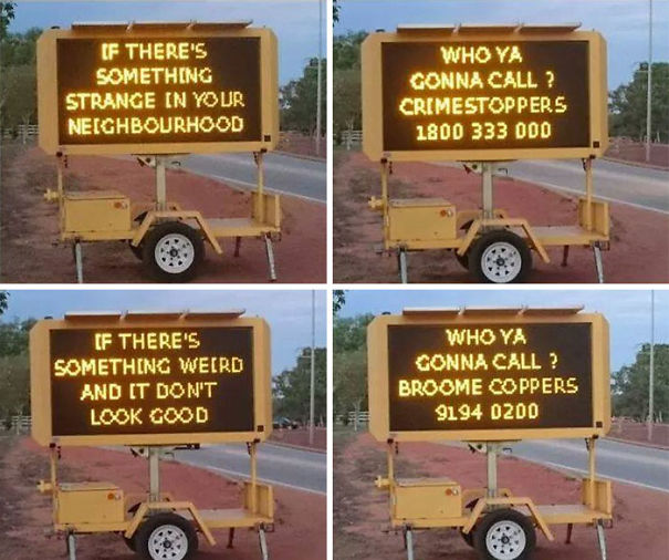 My Friend Is A Cop In Australia. He Was Recently Put In Charge Of Traffic Signs In His Town