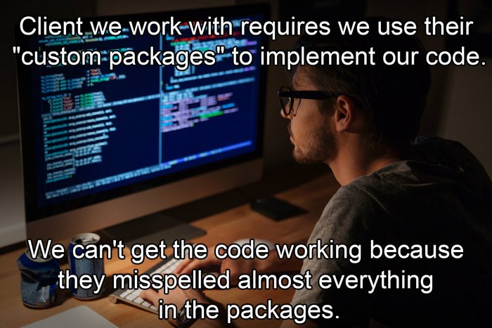 Client We Work With Requires We Use Their "Custom Packages" To Implement Our Code