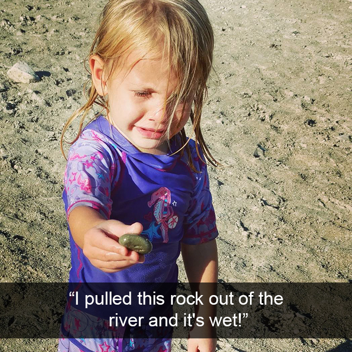"I Pulled This Rock Out Of The River And It's Wet!"