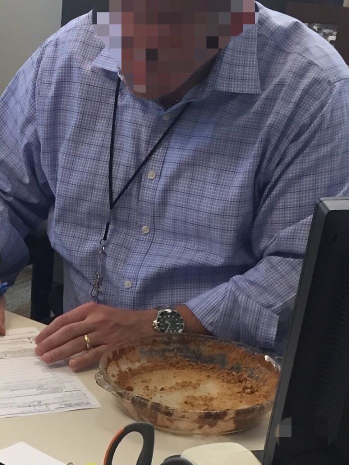 So I Bring A Pecan Pie To Work. By Noon It Was Missing. Found It A Few Hours Later In My Boss's Office