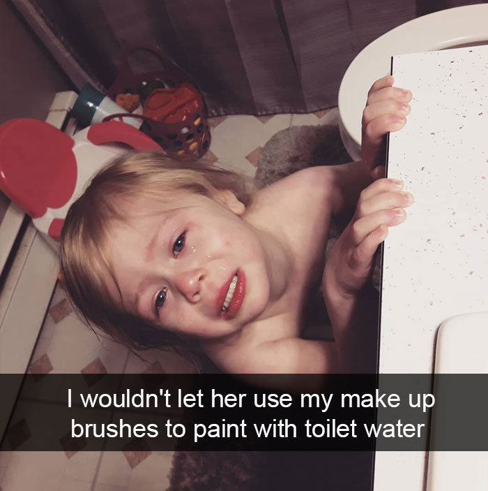 I Wouldn't Let Her Use My Make Up Brushes To Paint With Toilet Water