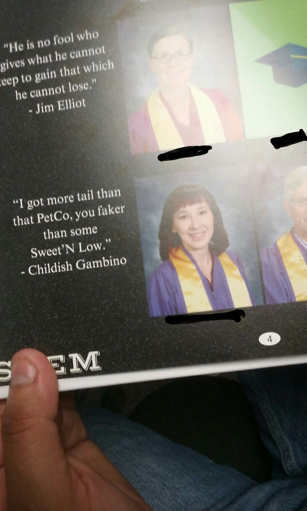 My School Had A Thing Where The Teachers Had Their Own Senior Quotes In The Yearbook, This Was My Stats Teacher's: "I Got More Tail Than Petco, You Faker Than Some Sweet'n Low." - Childish Gambino