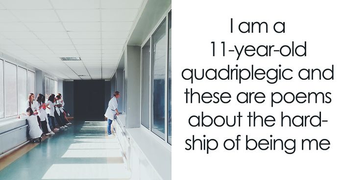 I Am A 11-Year-Old Quadriplegic And These Are Poems About The Hardship Of Being Me