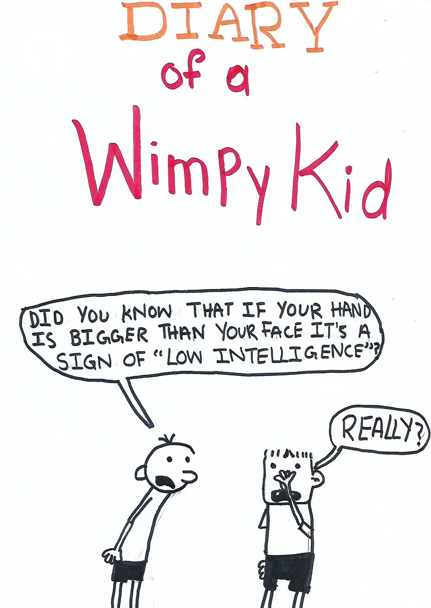 I Have Personally Made These Diary Of A Wimpy Kid Series.