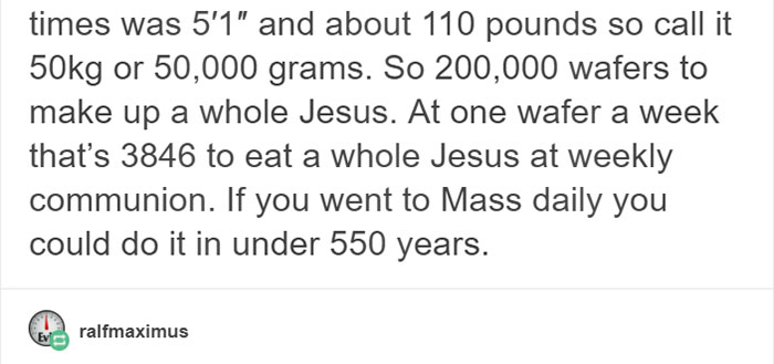 Someone On Tumblr Calculated How Much Communion Wafer Makes Up A Whole Jesus And It Will Crack You Up