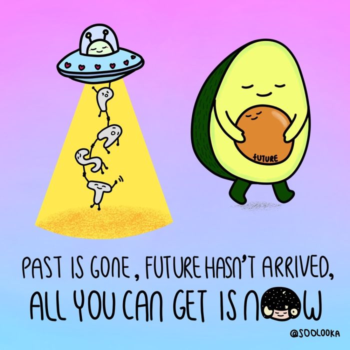 Past Is Gone, Future Hasn’t Arrived, What You Can Get Is Now