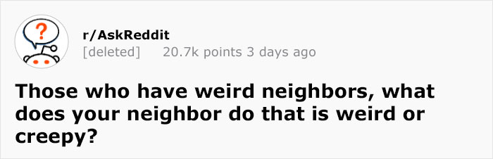 Someone Asked People ‘What Does Your Neighbor Do That’s Weird Or Creepy?’ And This Answer Is Incredible