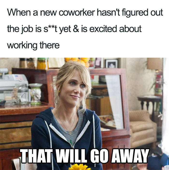 Meme about new coworker being excited 