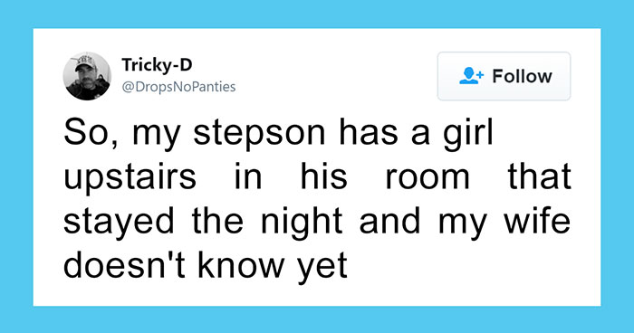 Man Discovers His Stepson Snuck A Girl Overnight, Can’t Wait To See Him Trying To Smuggle Her Out In The Morning