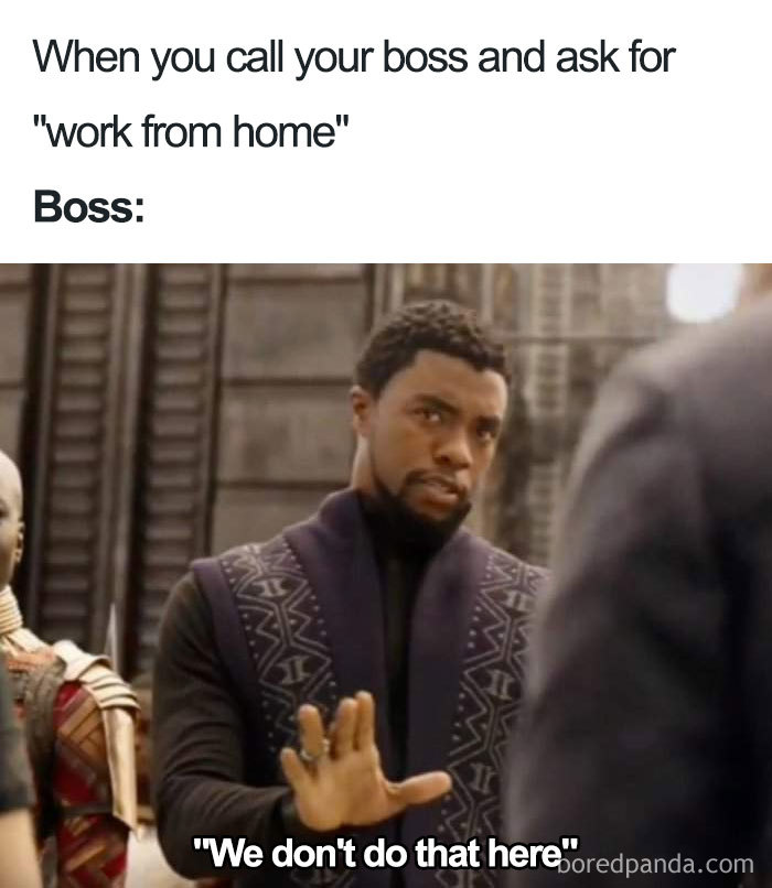 Work from home we don't do that here meme
