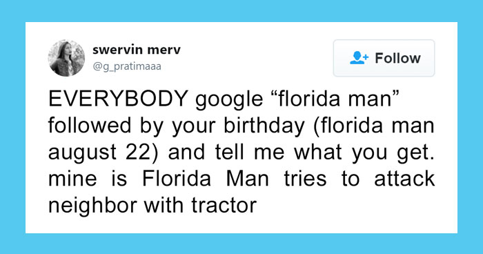 Someone Challenges People To Google ‘Florida Man’ Plus Their Birthday, Here Are 30 Hilarious Responses