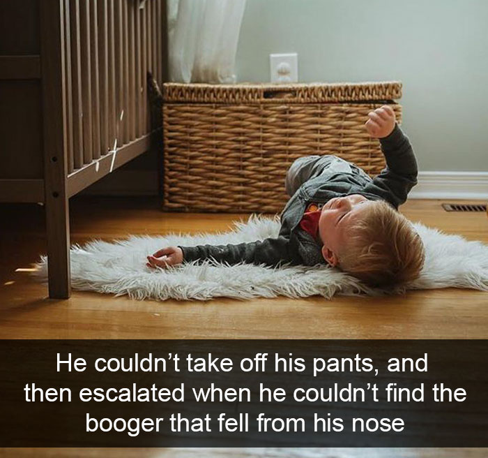 He Couldn’t Take Off His Pants, And Then Escalated When He Couldn’t Find The Booger That Fell From His Nose