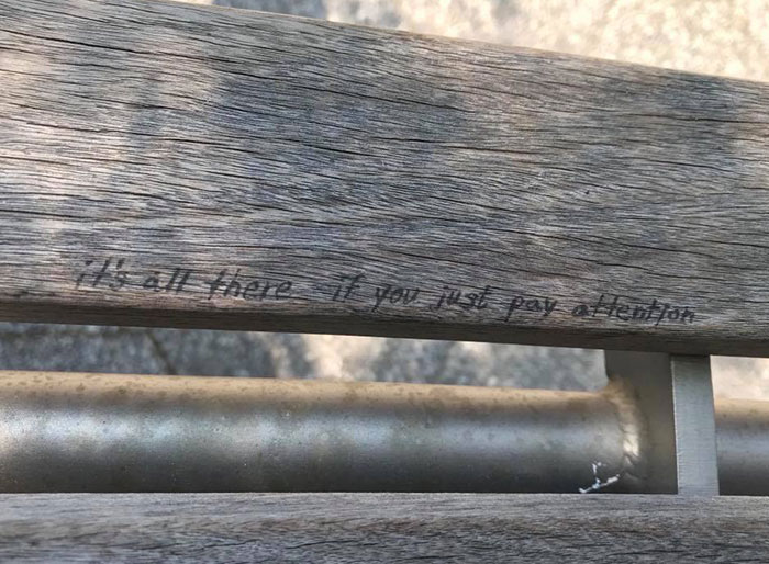 Playing Hooky From Work, I Found This Enlightening Inscription While I Sat On A Bench In A Park Contemplating Life