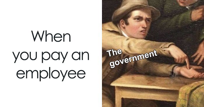 Someone Created A Meme About How The Government Tax System Works