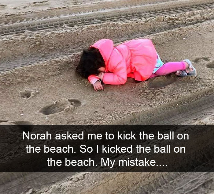 Norah Asked Me To Kick The Ball On The Beach. So I Kicked The Ball On The Beach. My Mistake....