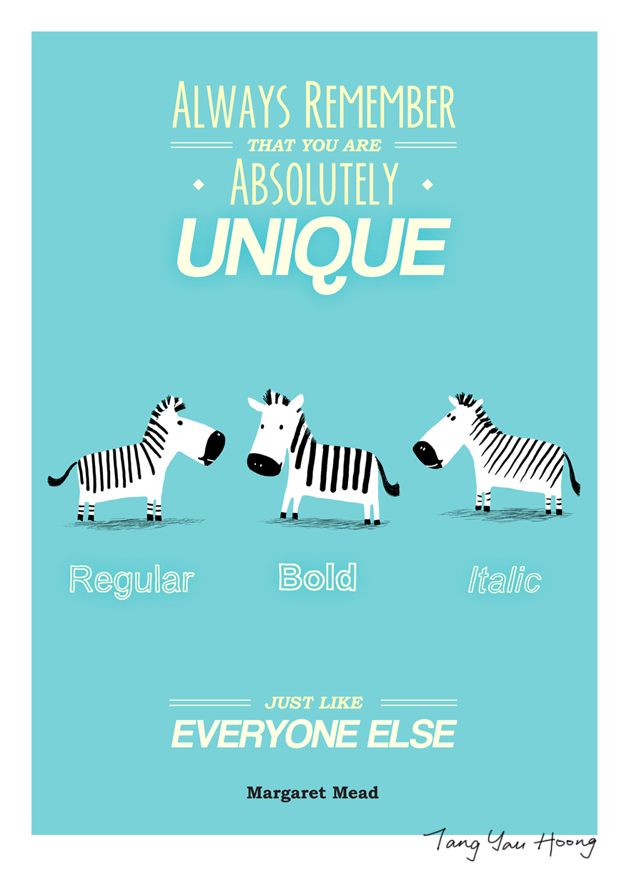 "Always Remember That You Are Absolutely Unique, Just Like Everyone Else" -Margaret Mead