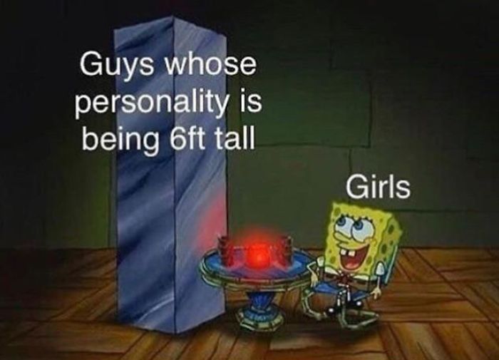 Girls Only Like Guys That Are 6 Feet Tall!