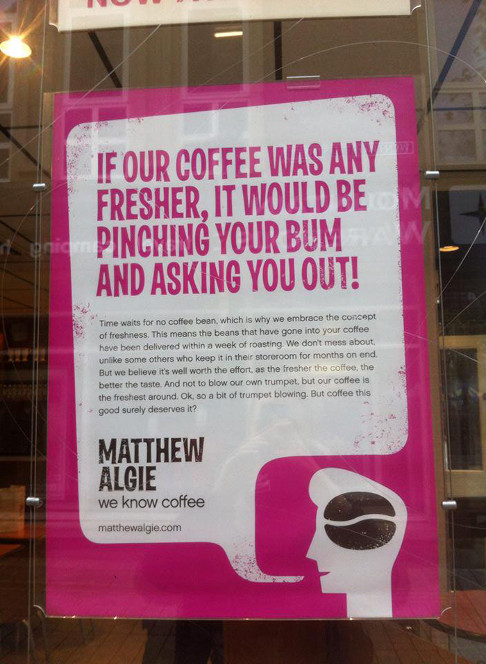 If Our Coffee Was Any Fresher, It Would Be Pinching Your Bum And Asking You Out!