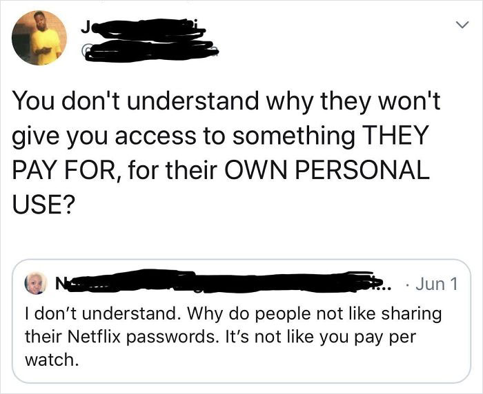 *give Me Your Password, It’s Not Like You Pay For It*