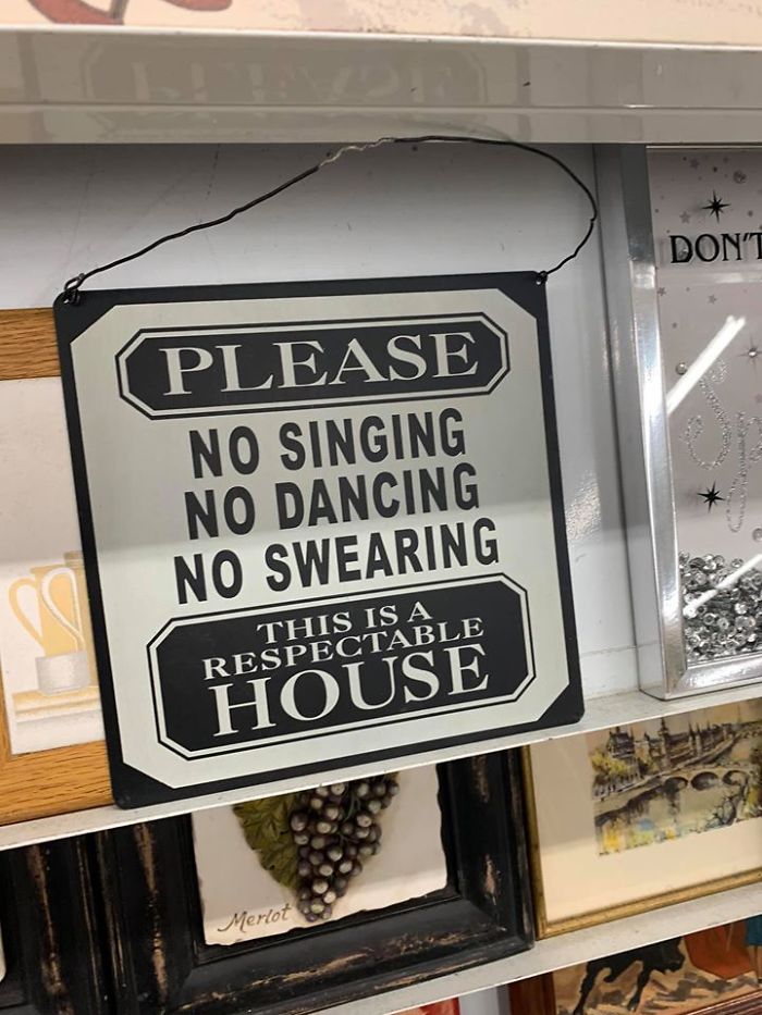 I Saw This Fun-Destroying Sign For $2.99 At The Value Village In Dartmouth, Nova Scotia. It Did Not Come Home With Me Because Singing, Dancing, And Swearing Are My Three Greatest Passions In Life