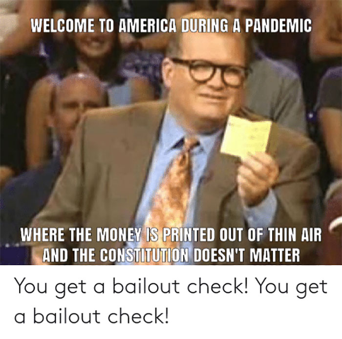 You Get A Bailout Check