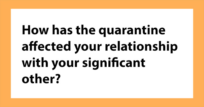 How Has The Quarantine Affected Your Relationship With Your Significant Other? (Ended)