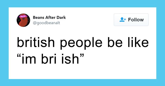 These 30 Tweets Are Teaching People To Speak In A British Accent And It’s Ridiculously Spot On