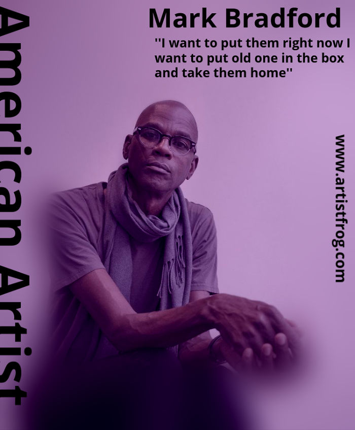 Mark Bradford (Born November 20, 1961) American Artist Mark Bradford (Born November 20, 1961) American Artist