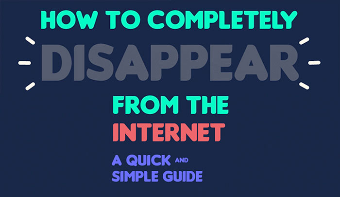 Here’s An Infographic Showing How Anyone Can Disappear From The Internet Completely