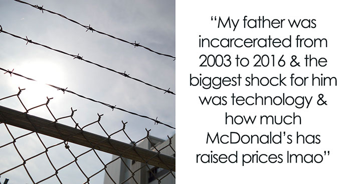 30 Ex-Prisoners Who Spent More Than 5 Years In Prison Share What Shocked Them The Most After Their Release