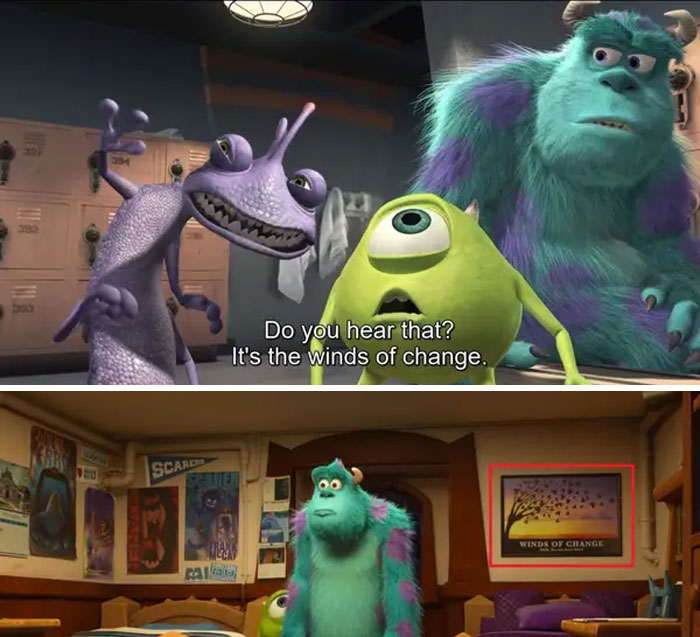 N Monsters University (2013), Randall's Side Of The Room Has A Poster That Reads, "Winds Of Change: Shhh, Can You Hear Them?" Which References A Line He Spoke In Monsters, Inc.