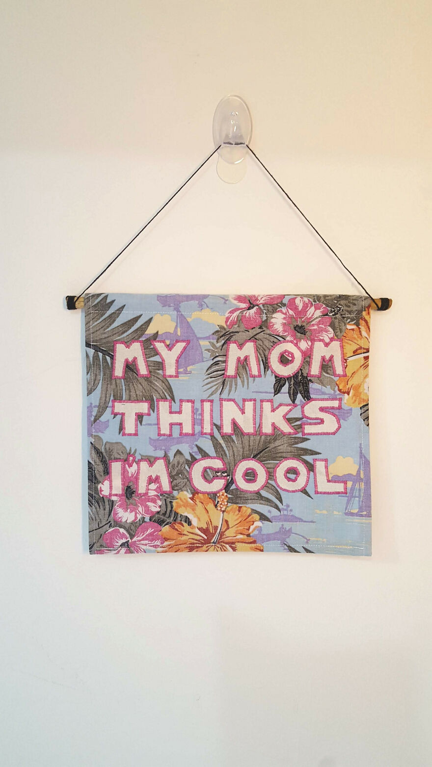 I Make Applique Wall Hangings With Strange Sayings On Vintage Fabric Backgrounds