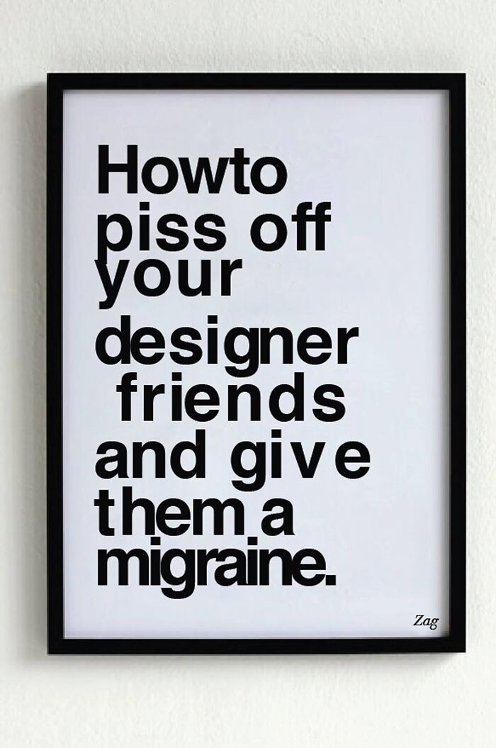 Howto Piss Off Your Designer