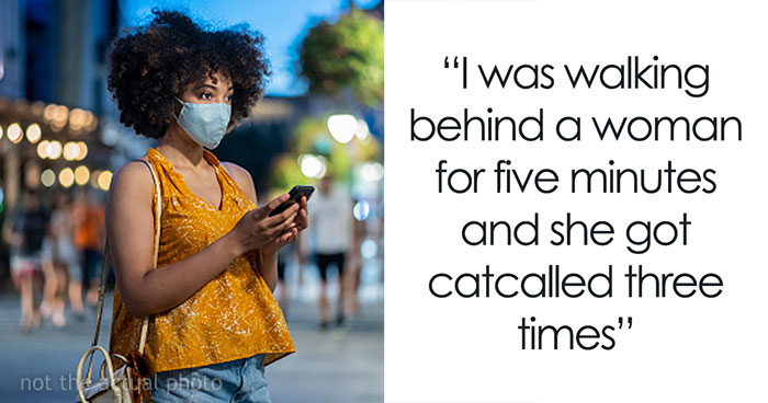 Man Reacts To Witnessing A Woman Being Catcalled Multiple Times In Just 5 Minutes By Sharing His Take Online And It Goes Viral