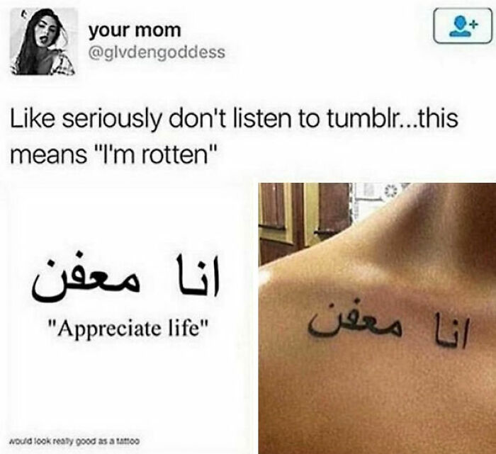 Tattoo fail in foreign language showing incorrect Arabic phrase meant to say appreciate life but actually means I'm rotten.