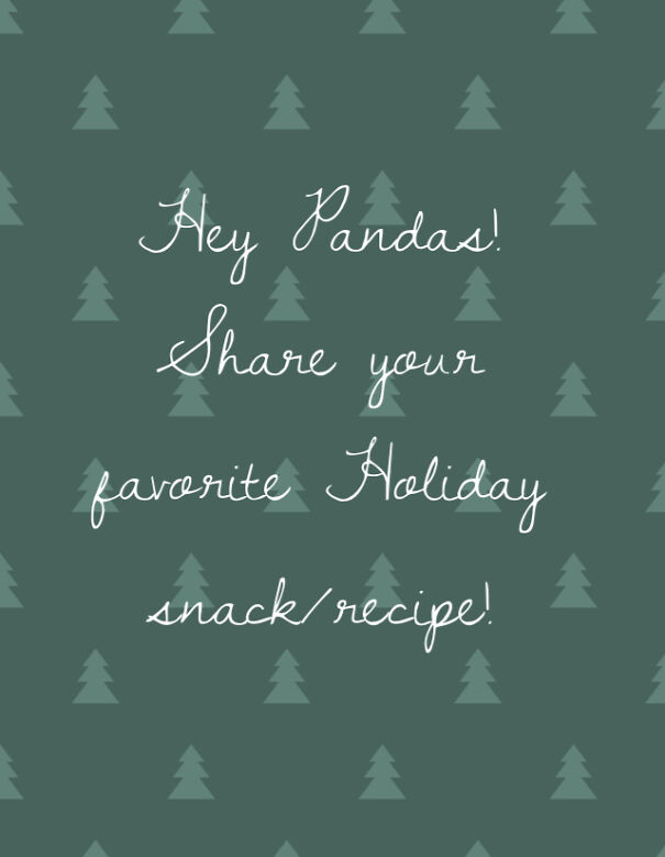 The Gift Of Giving This Holiday Season. Share Your Favorite Recipe Or Snack With Other Pandas Here!