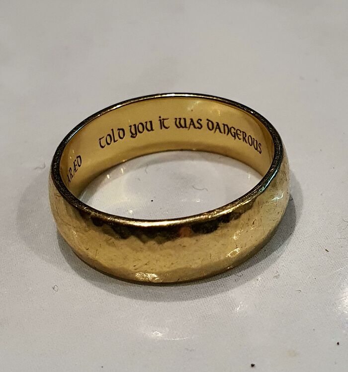 When I First Told My Wife I Loved Her, She Replied With "That's Dangerous". When We Married A Year Ago She Snuck This Inscription Into My Ring