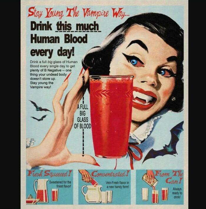 'stay Young The Vampire Way...' Drink Your Human Juice, People!