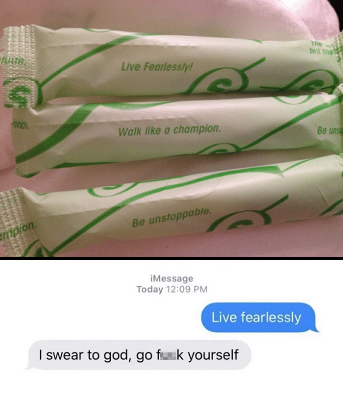 Sometimes I Text My Wife The Motivational Quotes From Her Tampons When She Has Her Period To Try And Cheer Her Up