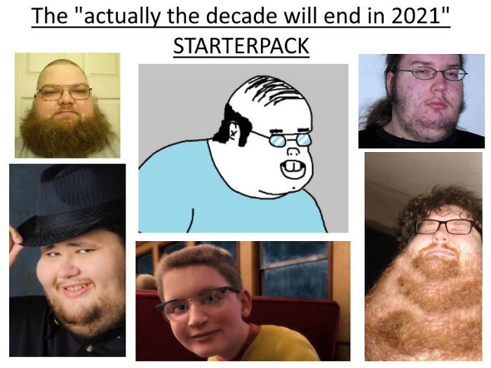 The "Actually The Decade Will End In 2021" Starterpack