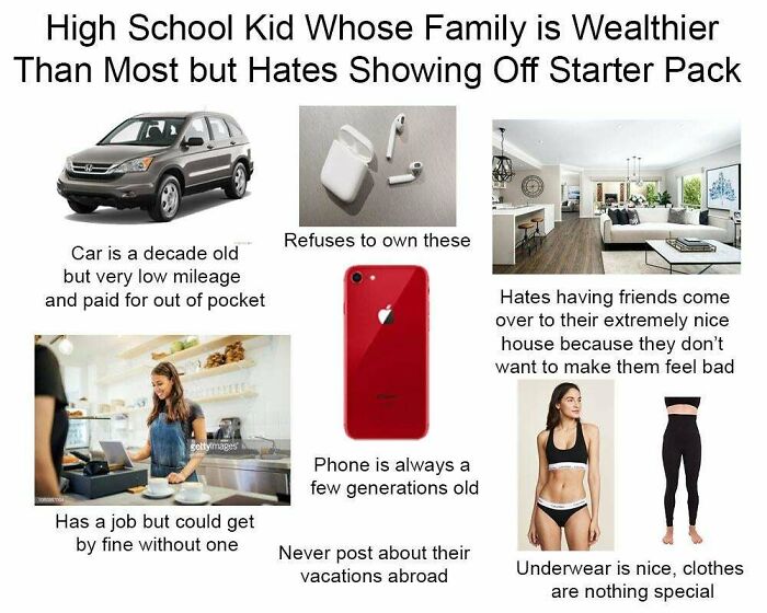 High School Kid Whose Family Is Wealthier Than Most But Hates Showing Off Starter Pack