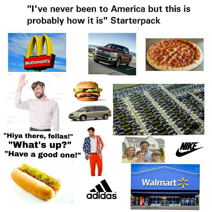 "I've Never Been To America But This Is Probably How It Is" Starterpack