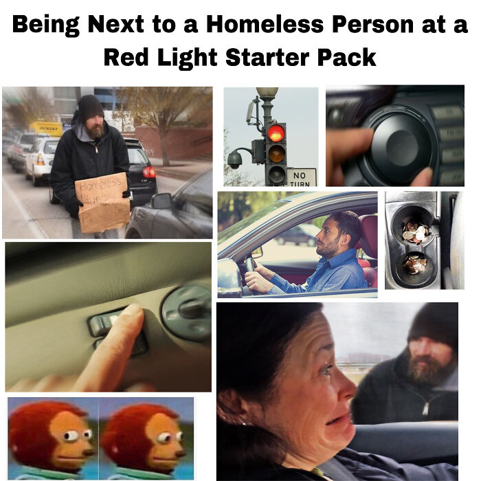 Being Next To A Homeless Guy At A Red Light Starter Pack