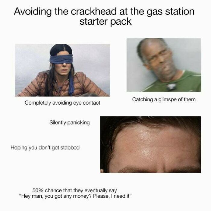 Avoiding The Crackhead At The Gas Station Starter Pack