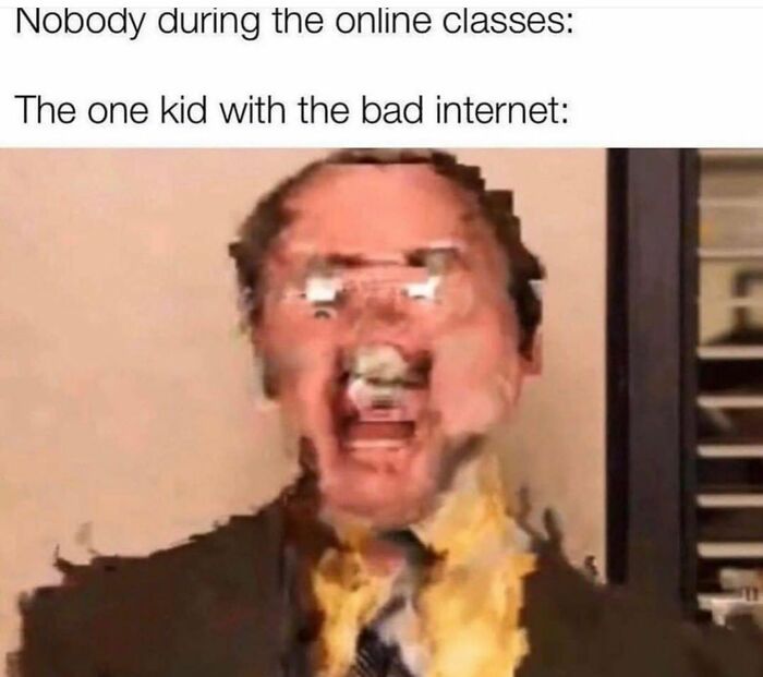 Wow Based On Quality I May Be The Kid With The Bad Internet