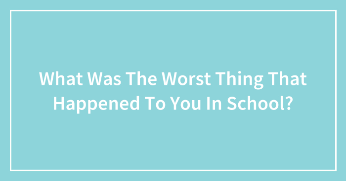 Pandas, What Was The Worst Thing That Happened To You In School? (Closed)