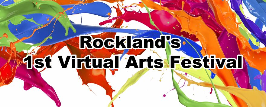 Rockland's 1st Virtual Arts Festival!